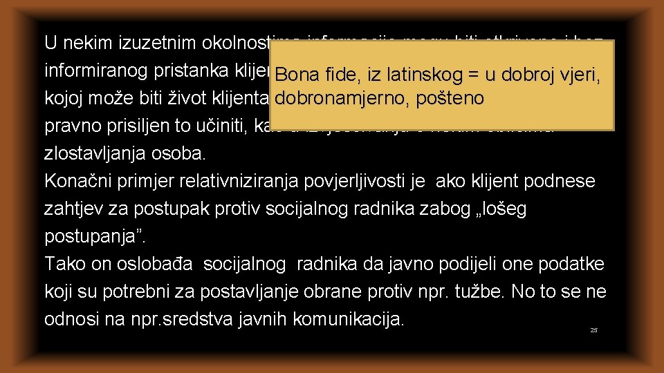 U nekim izuzetnim okolnostima informacije mogu biti otkrivene i bez informiranog pristanka klijenta, kaofide,