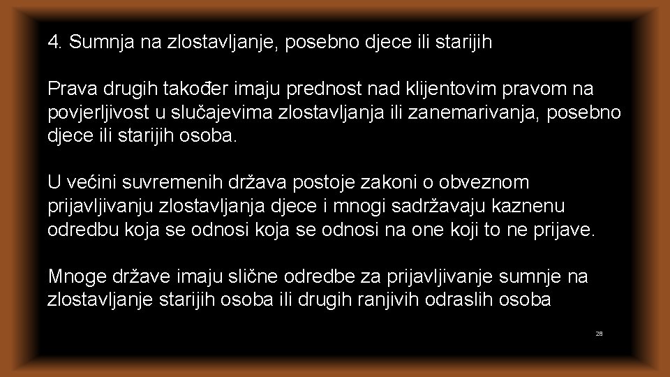 4. Sumnja na zlostavljanje, posebno djece ili starijih Prava drugih također imaju prednost nad