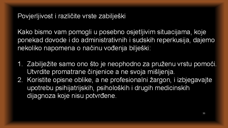 Povjerljivost i različite vrste zabilješki Kako bismo vam pomogli u posebno osjetljivim situacijama, koje