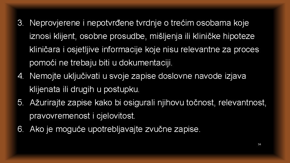 3. Neprovjerene i nepotvrđene tvrdnje o trećim osobama koje iznosi klijent, osobne prosudbe, mišljenja