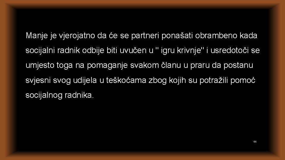 Manje je vjerojatno da će se partneri ponašati obrambeno kada socijalni radnik odbije biti