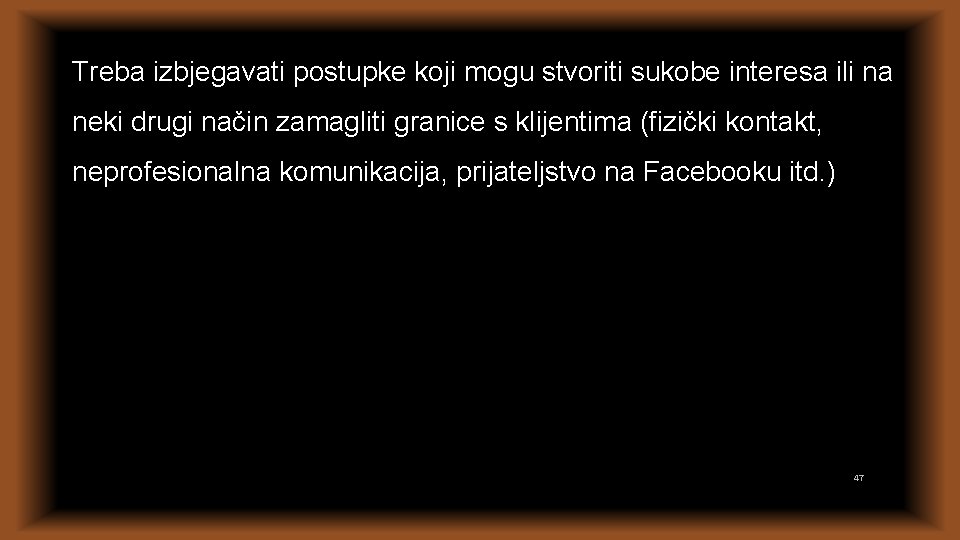 Treba izbjegavati postupke koji mogu stvoriti sukobe interesa ili na neki drugi način zamagliti