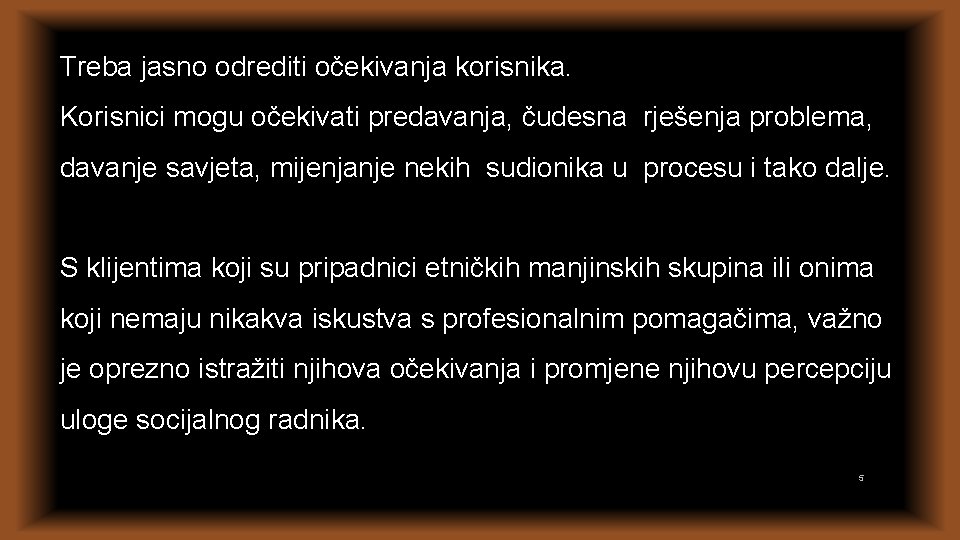Treba jasno odrediti očekivanja korisnika. Korisnici mogu očekivati predavanja, čudesna rješenja problema, davanje savjeta, Treba jasno odrediti očekivanja korisnika. Korisnici mogu očekivati predavanja, čudesna rješenja problema, davanje savjeta,
