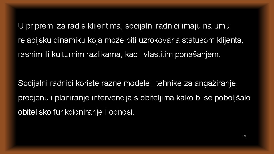 U pripremi za rad s klijentima, socijalni radnici imaju na umu relacijsku dinamiku koja