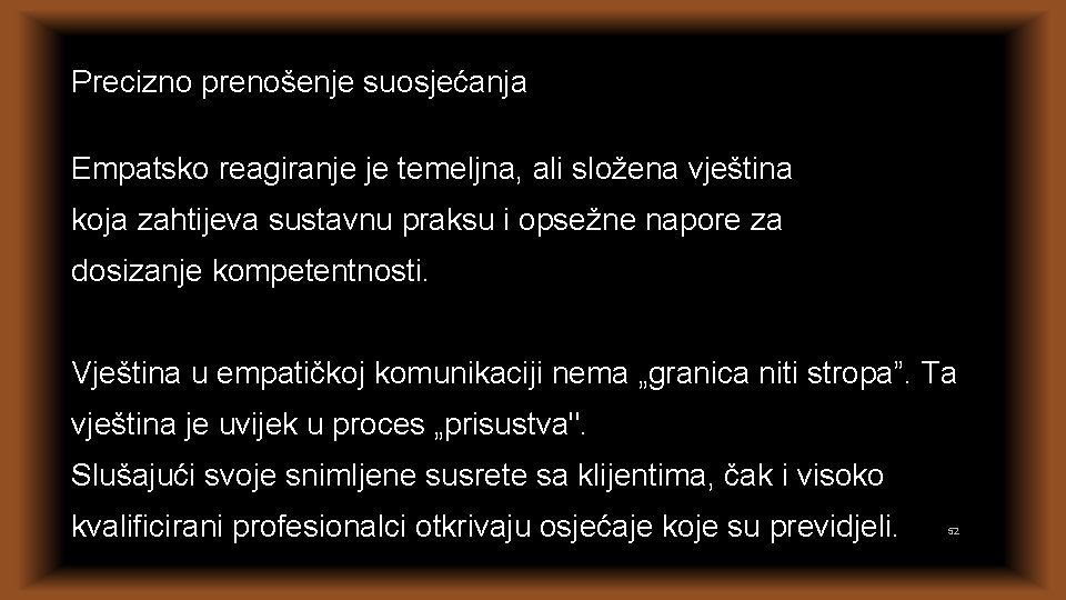 Precizno prenošenje suosjećanja Empatsko reagiranje je temeljna, ali složena vještina koja zahtijeva sustavnu praksu