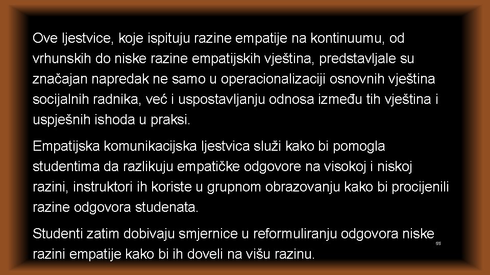 Ove ljestvice, koje ispituju razine empatije na kontinuumu, od vrhunskih do niske razine empatijskih Ove ljestvice, koje ispituju razine empatije na kontinuumu, od vrhunskih do niske razine empatijskih