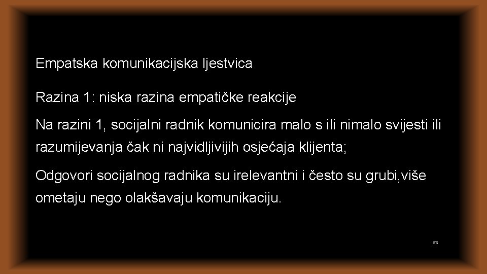 Empatska komunikacijska ljestvica Razina 1: niska razina empatičke reakcije Na razini 1, socijalni radnik