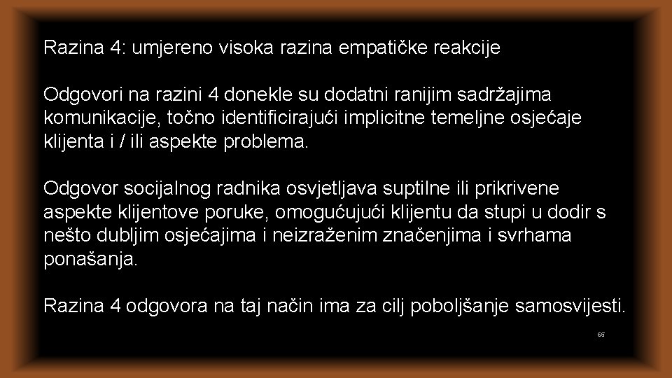 Razina 4: umjereno visoka razina empatičke reakcije Odgovori na razini 4 donekle su dodatni