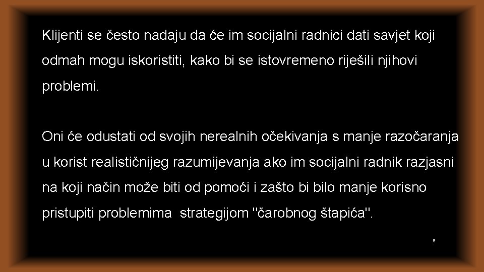 Klijenti se često nadaju da će im socijalni radnici dati savjet koji odmah mogu Klijenti se često nadaju da će im socijalni radnici dati savjet koji odmah mogu