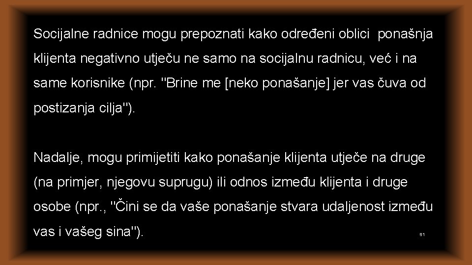 Socijalne radnice mogu prepoznati kako određeni oblici ponašnja klijenta negativno utječu ne samo na Socijalne radnice mogu prepoznati kako određeni oblici ponašnja klijenta negativno utječu ne samo na