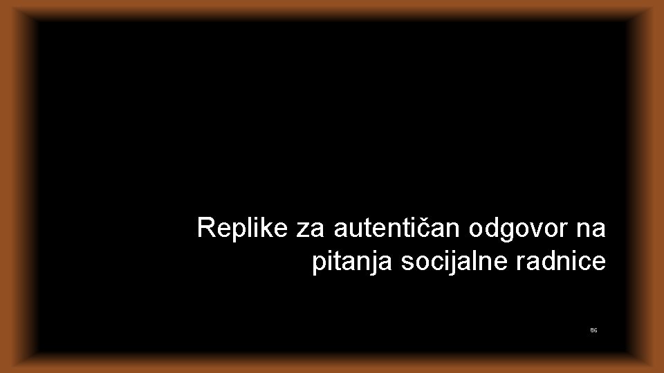 Replike za autentičan odgovor na pitanja socijalne radnice 86 