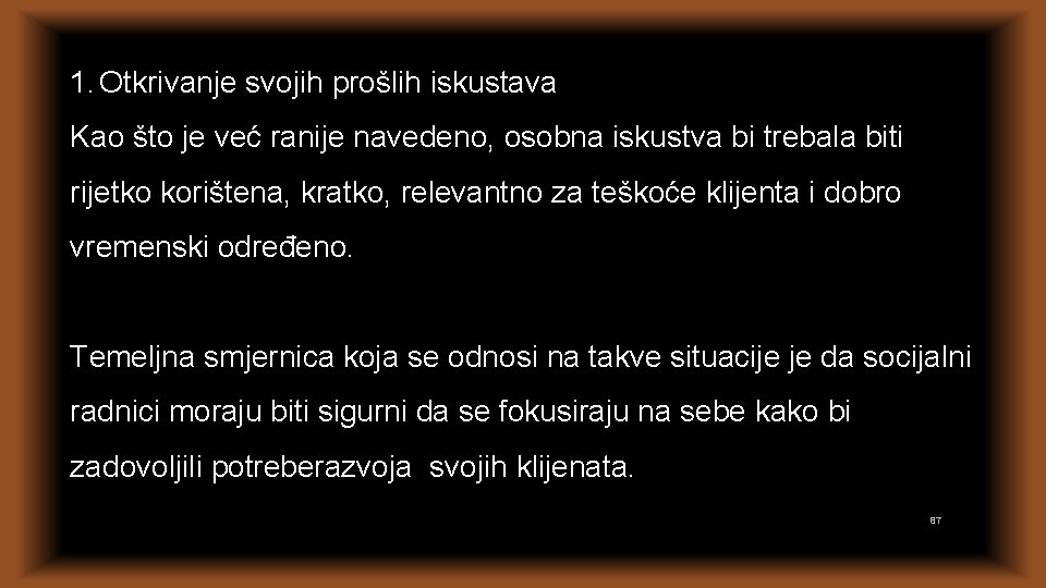 1. Otkrivanje svojih prošlih iskustava Kao što je već ranije navedeno, osobna iskustva bi