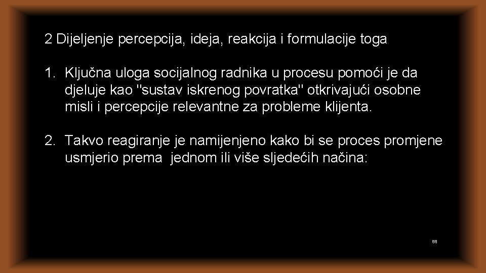 2 Dijeljenje percepcija, ideja, reakcija i formulacije toga 1. Ključna uloga socijalnog radnika u