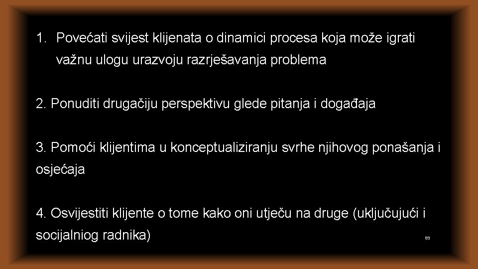 1. Povećati svijest klijenata o dinamici procesa koja može igrati važnu ulogu urazvoju razrješavanja 1. Povećati svijest klijenata o dinamici procesa koja može igrati važnu ulogu urazvoju razrješavanja
