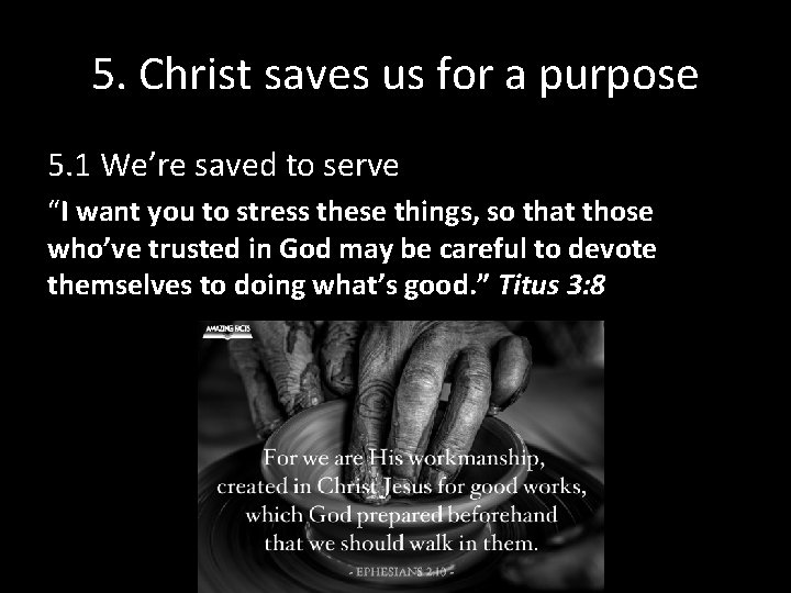 5. Christ saves us for a purpose 5. 1 We’re saved to serve “I 5. Christ saves us for a purpose 5. 1 We’re saved to serve “I