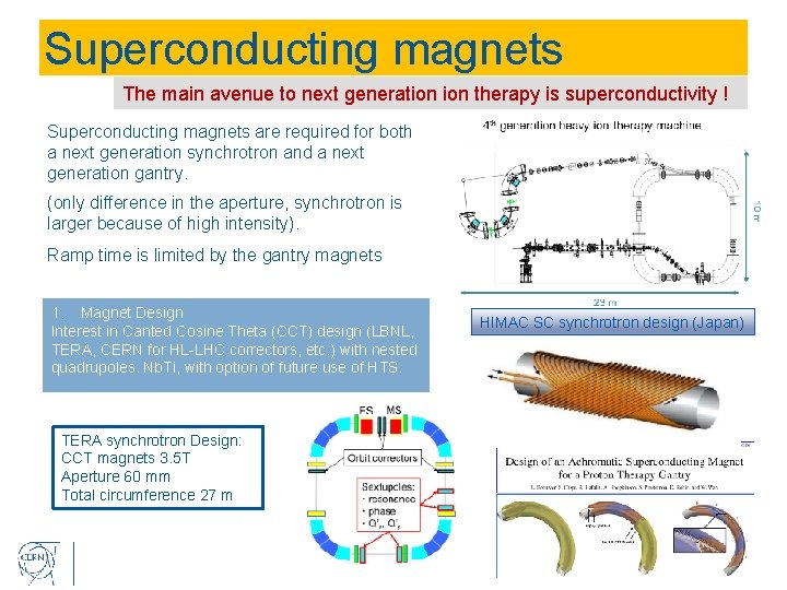 Superconducting magnets The main avenue to next generation therapy is superconductivity ! Superconducting magnets