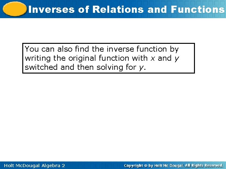 Inverses of Relations and Functions You can also find the inverse function by writing