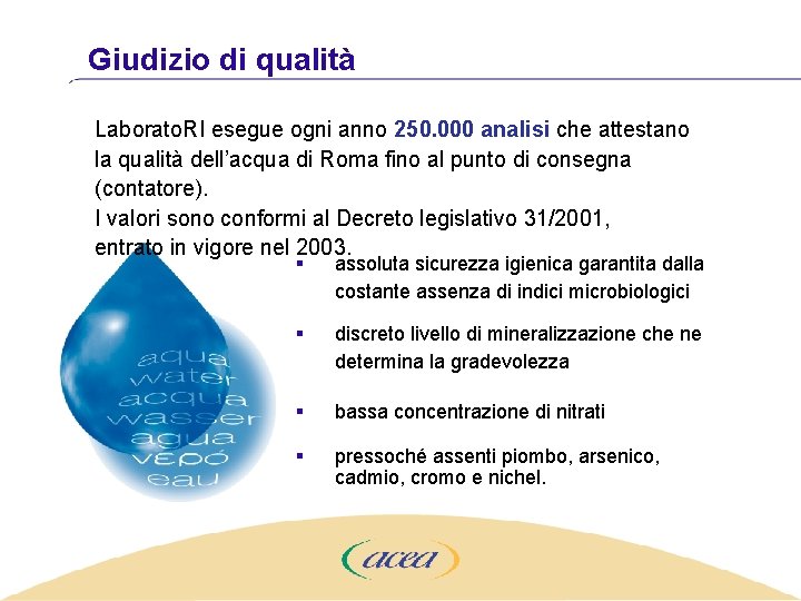 Giudizio di qualità Laborato. RI esegue ogni anno 250. 000 analisi che attestano la