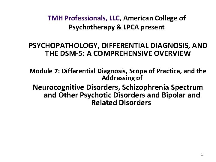 TMH Professionals, LLC, American College of Psychotherapy & LPCA present PSYCHOPATHOLOGY, DIFFERENTIAL DIAGNOSIS, AND