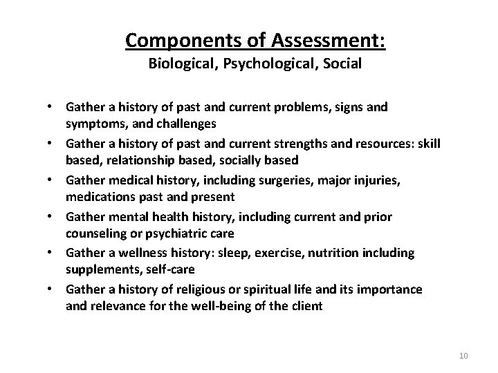 Components of Assessment: Biological, Psychological, Social • Gather a history of past and current