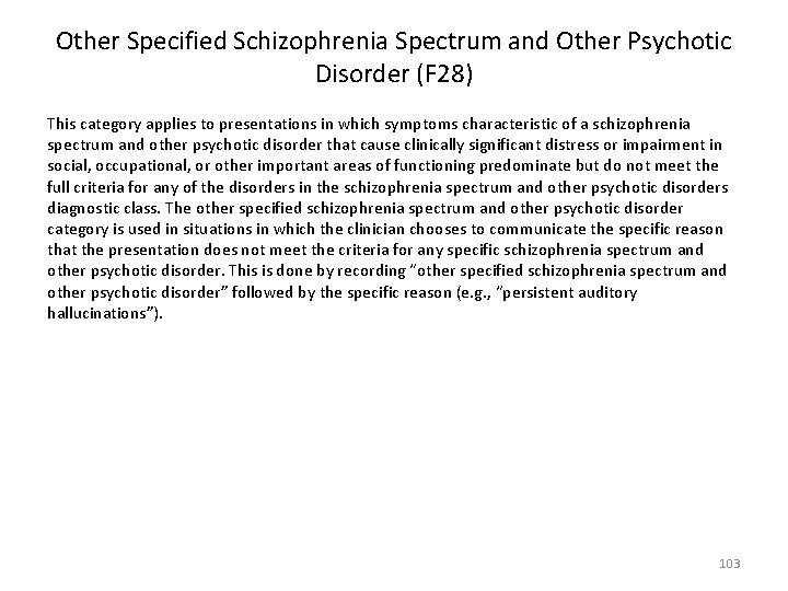 Other Specified Schizophrenia Spectrum and Other Psychotic Disorder (F 28) This category applies to