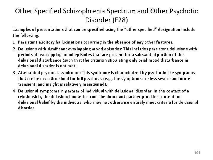 Other Specified Schizophrenia Spectrum and Other Psychotic Disorder (F 28) Examples of presentations that