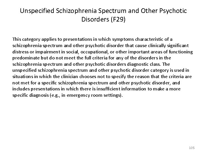 Unspecified Schizophrenia Spectrum and Other Psychotic Disorders (F 29) This category applies to presentations