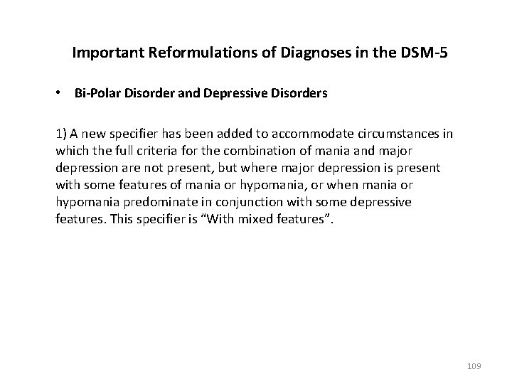 Important Reformulations of Diagnoses in the DSM-5 • Bi-Polar Disorder and Depressive Disorders 1)