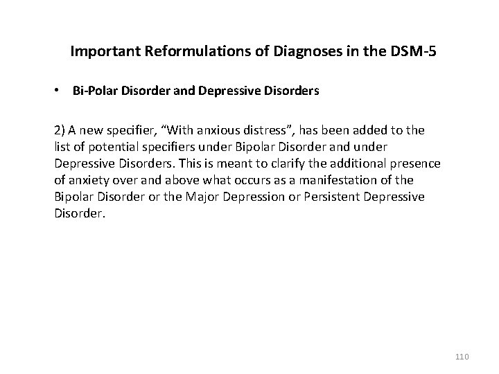 Important Reformulations of Diagnoses in the DSM-5 • Bi-Polar Disorder and Depressive Disorders 2)