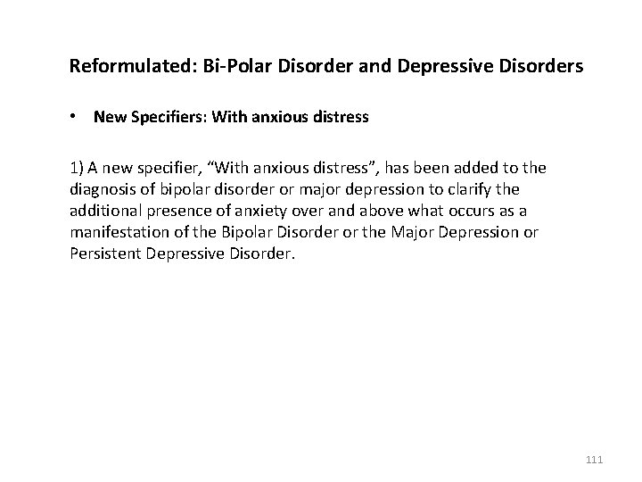 Reformulated: Bi-Polar Disorder and Depressive Disorders • New Specifiers: With anxious distress 1) A