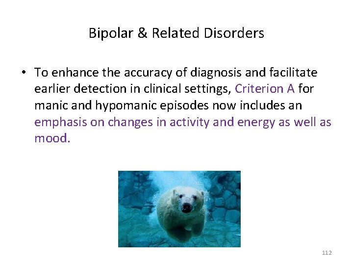 Bipolar & Related Disorders • To enhance the accuracy of diagnosis and facilitate earlier