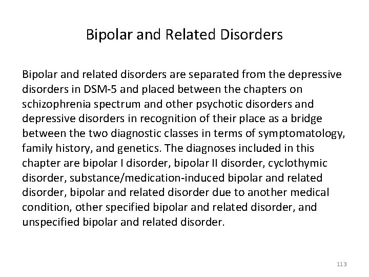 Bipolar and Related Disorders Bipolar and related disorders are separated from the depressive disorders