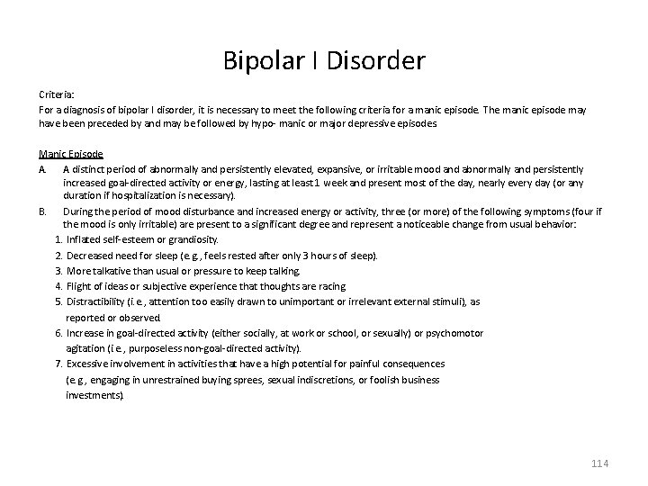 Bipolar I Disorder Criteria: For a diagnosis of bipolar I disorder, it is necessary