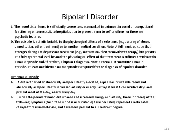 Bipolar I Disorder C. The mood disturbance is sufficiently severe to cause marked impairment