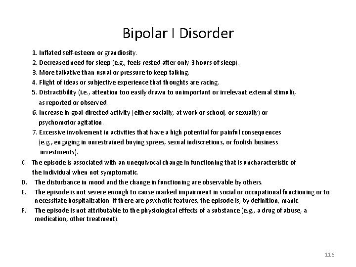 Bipolar I Disorder 1. Inflated self-esteem or grandiosity. 2. Decreased need for sleep (e.