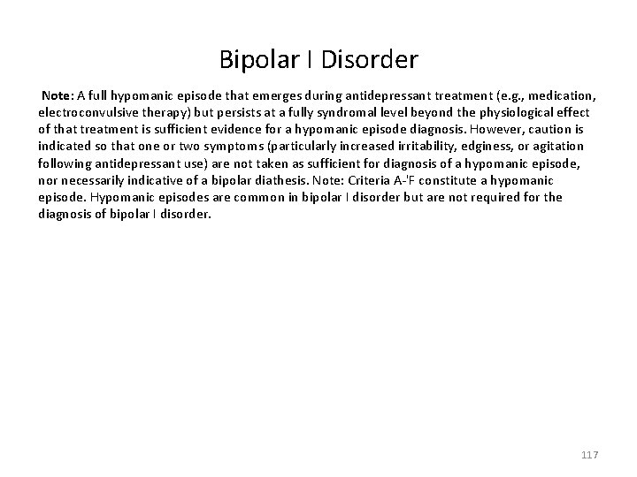 Bipolar I Disorder Note: A full hypomanic episode that emerges during antidepressant treatment (e.