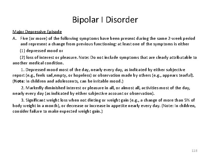 Bipolar I Disorder Major Depressive Episode A. Five (or more) of the following symptoms