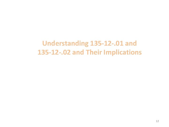 Understanding 135 -12 -. 01 and 135 -12 -. 02 and Their Implications 12