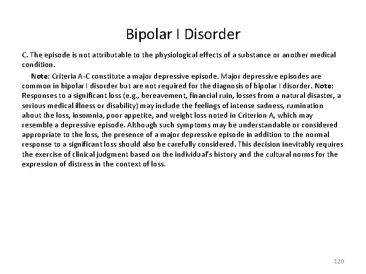 Bipolar I Disorder C. The episode is not attributable to the physiological effects of