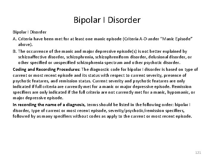 Bipolar I Disorder A. Criteria have been met for at least one manic episode