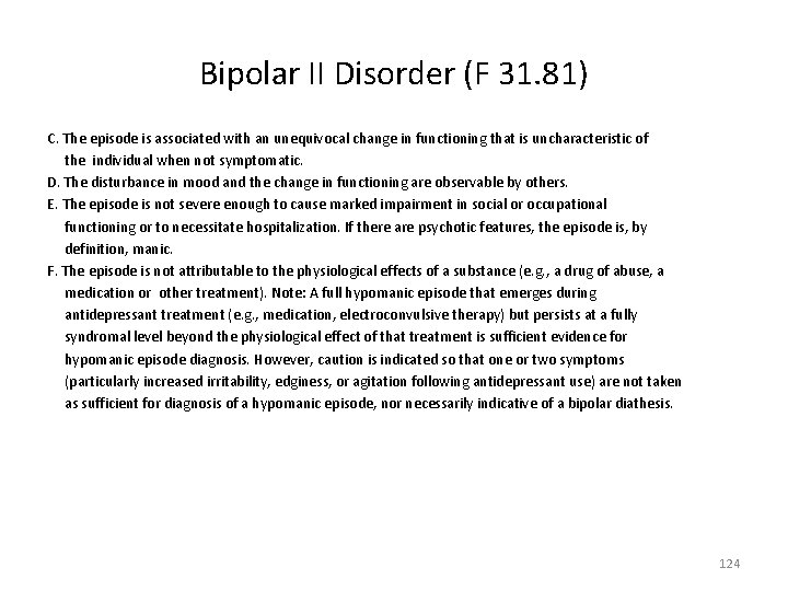 Bipolar II Disorder (F 31. 81) C. The episode is associated with an unequivocal