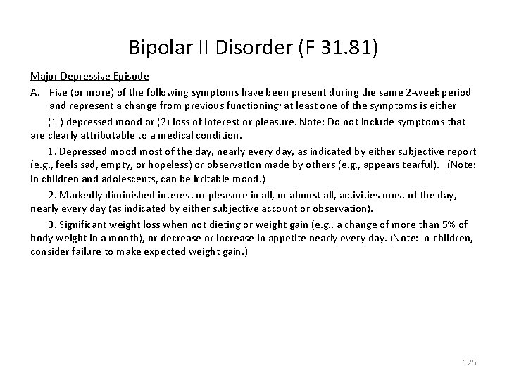 Bipolar II Disorder (F 31. 81) Major Depressive Episode A. Five (or more) of