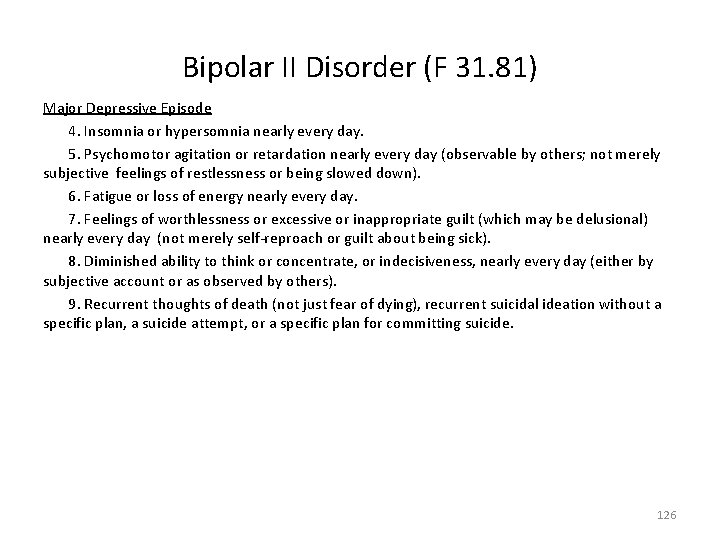 Bipolar II Disorder (F 31. 81) Major Depressive Episode 4. Insomnia or hypersomnia nearly