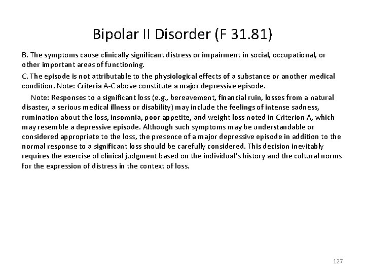 Bipolar II Disorder (F 31. 81) B. The symptoms cause clinically significant distress or