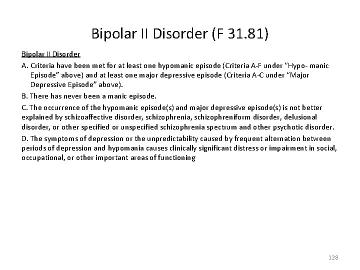 Bipolar II Disorder (F 31. 81) Bipolar II Disorder A. Criteria have been met