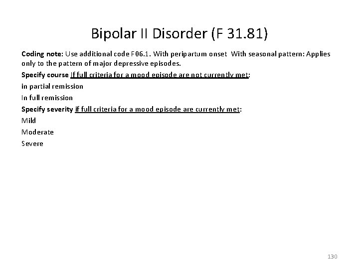 Bipolar II Disorder (F 31. 81) Coding note: Use additional code F 06. 1.