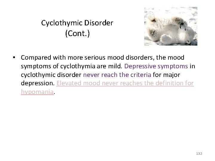 Cyclothymic Disorder (Cont. ) • Compared with more serious mood disorders, the mood symptoms