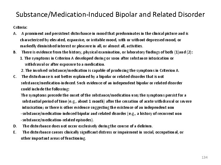 Substance/Medication-Induced Bipolar and Related Disorder Criteria: A. A prominent and persistent disturbance in mood