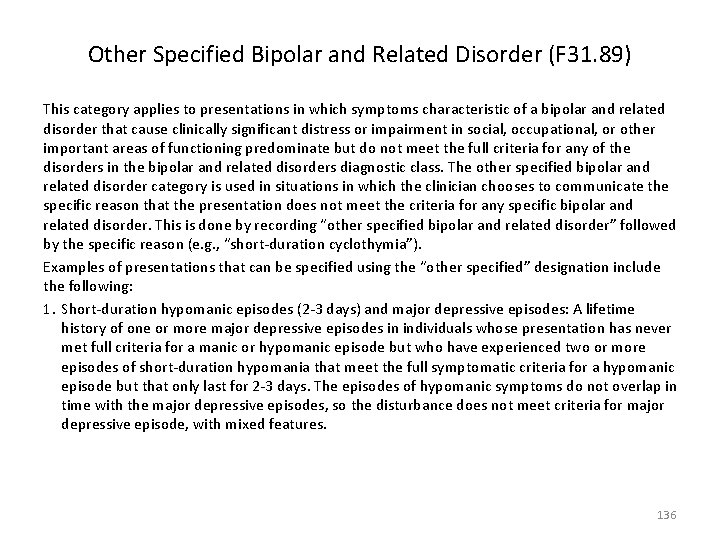 Other Specified Bipolar and Related Disorder (F 31. 89) This category applies to presentations