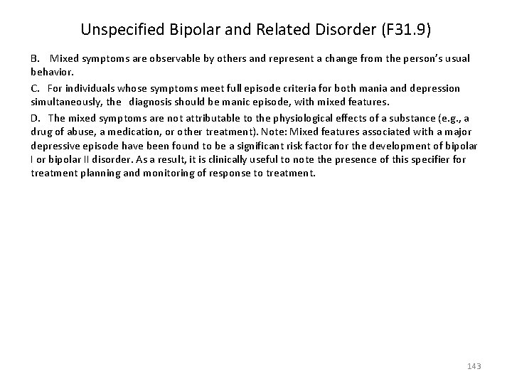 Unspecified Bipolar and Related Disorder (F 31. 9) B. Mixed symptoms are observable by